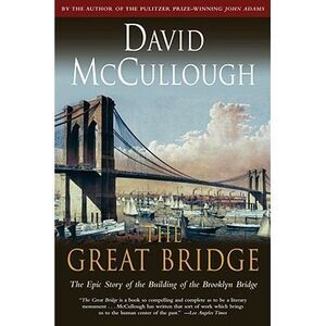 The Great Bridge -- David McCullough